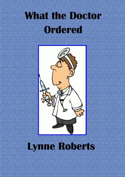 What the Doctor Ordered by Lynne Roberts