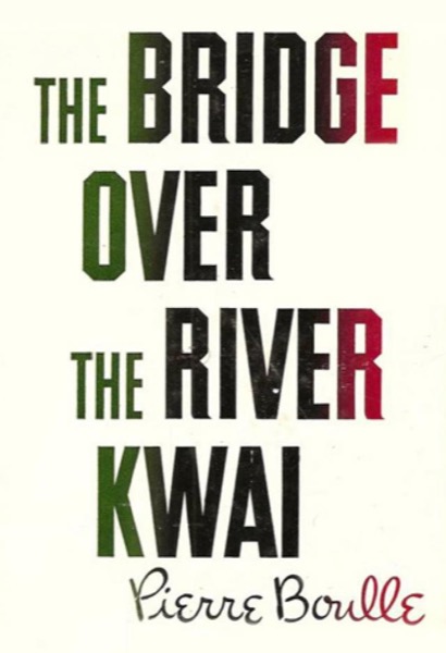 The Bridge Over the River Kwai by Pierre Boulle