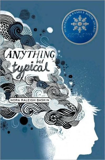 Anything but Typical by Nora Raleigh Baskin