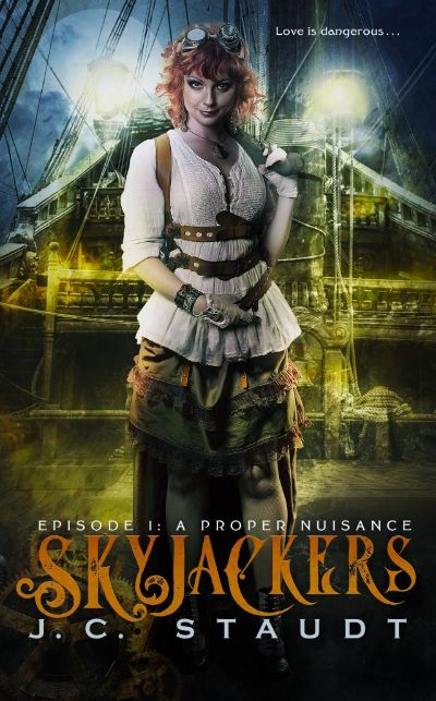 Skyjackers - Episode 1: A Proper Nuisance by J.C. Staudt