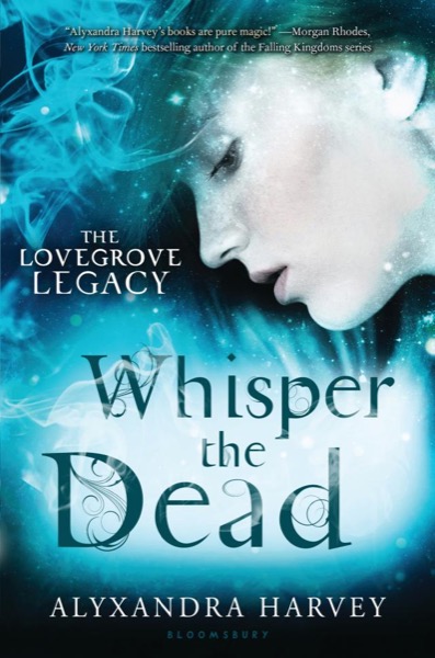 Whisper the Dead by Alyxandra Harvey