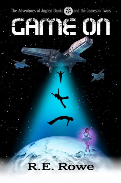 Game On: Alien Space Adventure (The Adventures of Jayden Banks and the Jameson Twins Book 1) by R.E. Rowe