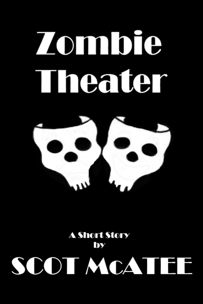 Zombie Theater by Scot McAtee