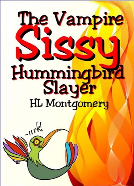 Sissy the Vampire Hummingbird Slayer by Helen Montgomery