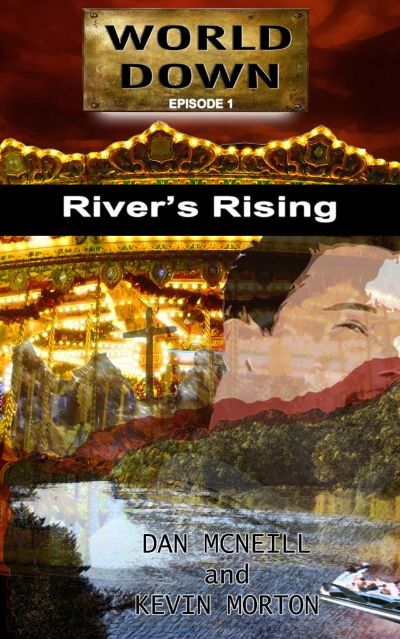 World Down: Episode 1 - River's Rising by Dan McNeill