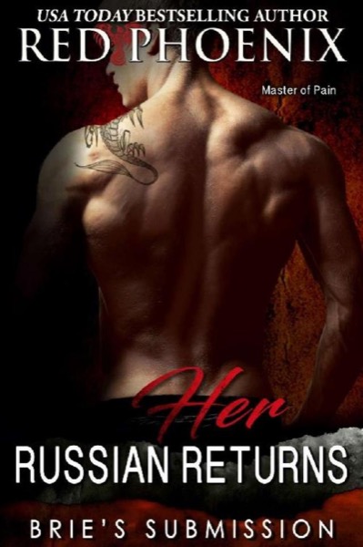 Her Russian Returns (Brie's Submission Book 15) by Red Phoenix