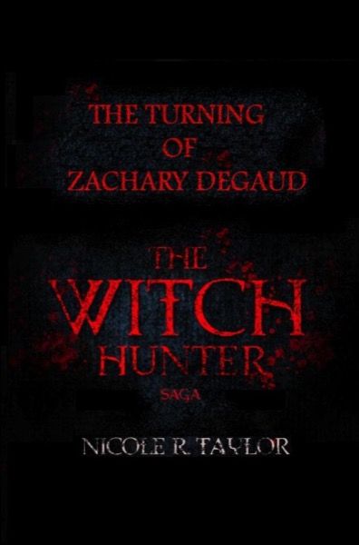 The Turning of Zachary Degaud (A Witch Hunter Saga Short Story)