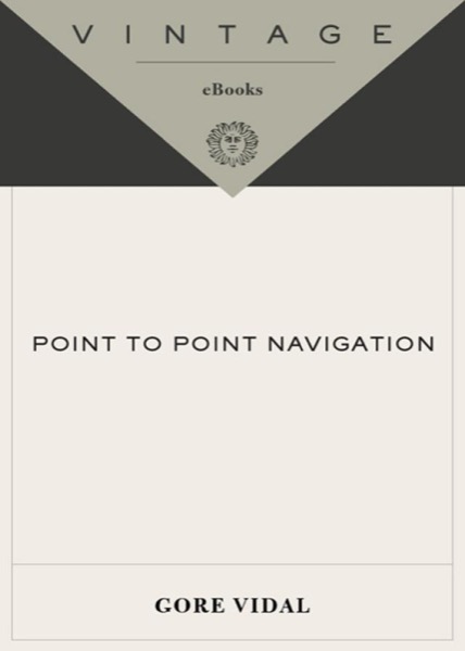 Point to Point Navigation by Gore Vidal