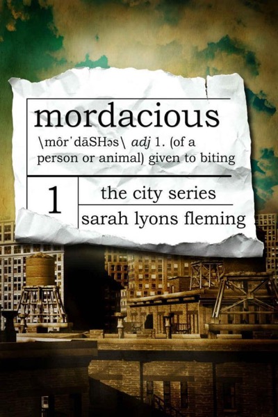 The City Series (Book 1): Mordacious by Sarah Lyons Fleming