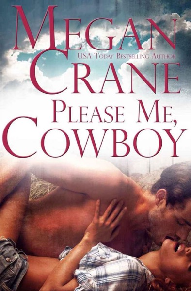 Please Me, Cowboy (Montana Born Rodeo Book 4) by Megan Crane