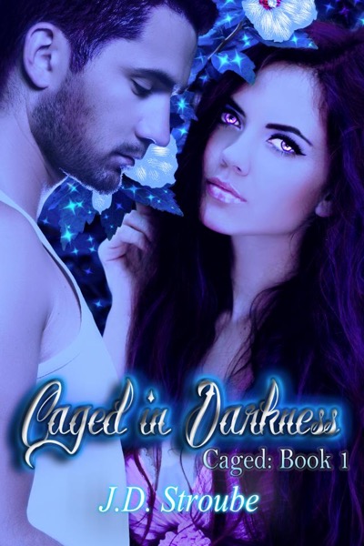 Caged in Darkness by J.D. Stroube