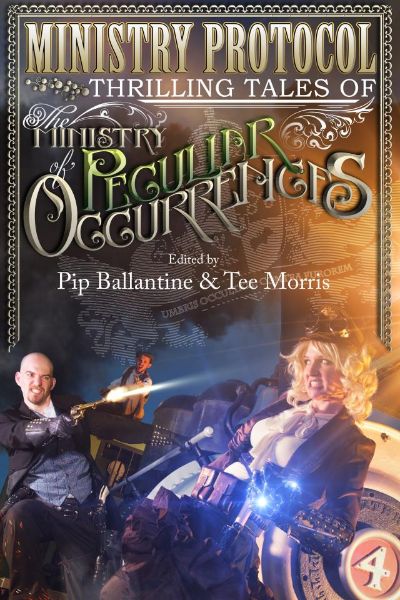 Ministry Protocol: Thrilling Tales of the Ministry of Peculiar Occurrences by Tee Morris