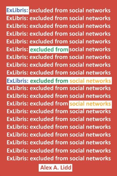 ExLibris: excluded from social networks by Alex A. Lidd