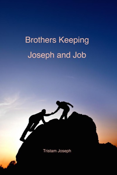 Brothers Keeping: Joseph and Job by Tristam Joseph