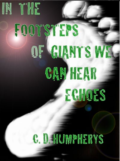 In The Footsteps of Giants We Can Hear Echoes by Christopher Humpherys