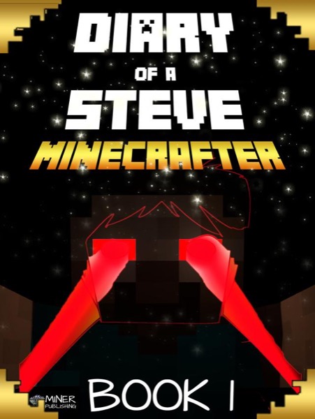 Minecraft: Diary of a Stoic Steve in a New Minecraft World (Unofficial Minecraft Book) (The Undiscovered Minecraft World Book 1) by Stoic Steve