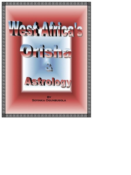 West Africa's Orisha and Astrology by Soyinka Ogunbusola