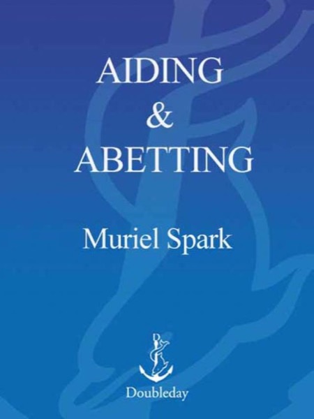 Aiding and Abetting by Muriel Spark