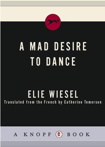 A Mad Desire to Dance by Elie Wiesel