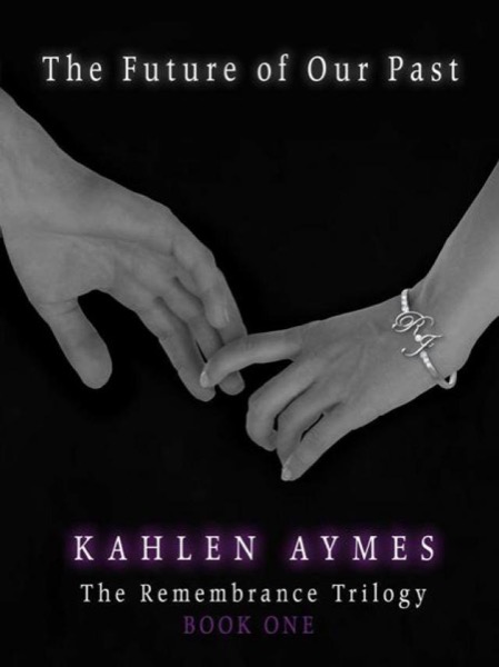 The Future of Our Past (The Remembrance Trilogy) by Kahlen Aymes