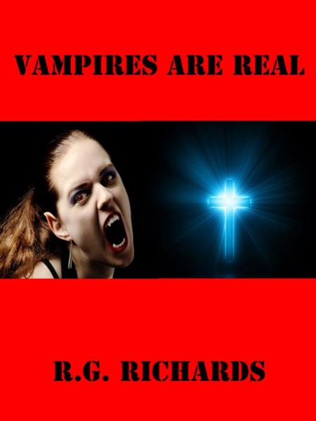 Vampires aRe ReaL by R.G. Richards