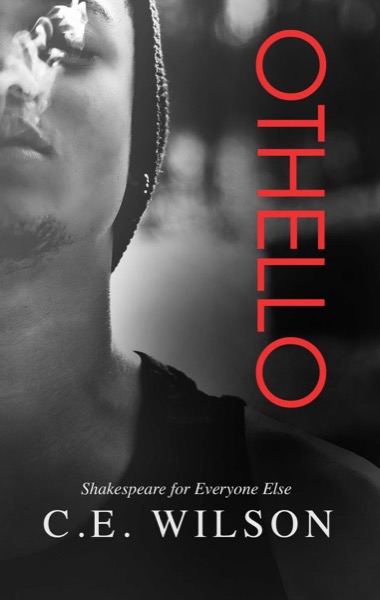 Othello (Shakespeare For Everyone Else #2) by C.E. Wilson