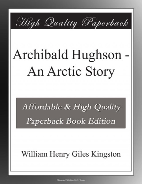 Archibald Hughson: An Arctic Story by William Henry Giles Kingston