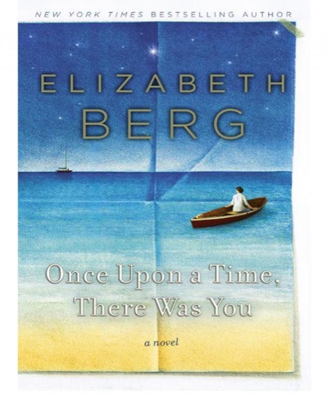 Once Upon a Time, There Was You by Elizabeth Berg