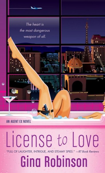 License to Love (An Agent Ex Novel) by Gina Robinson