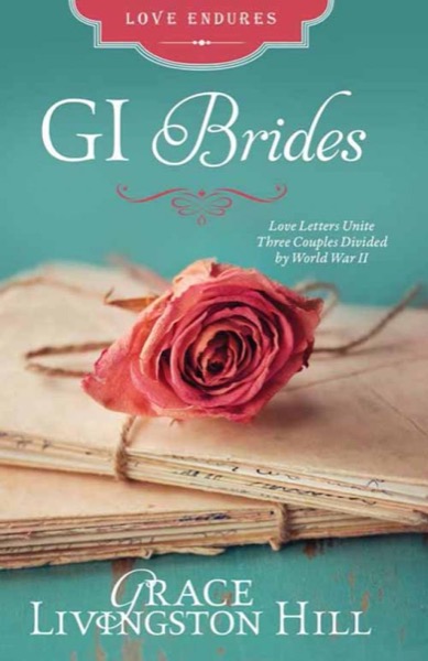 GI Brides by Grace Livingston Hill