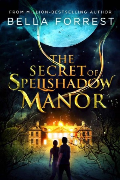 The Secret of Spellshadow Manor by Bella Forrest