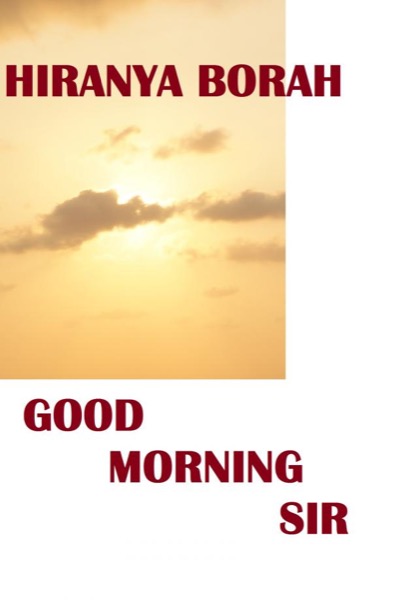 Good Morning Sir by Hiranya Borah